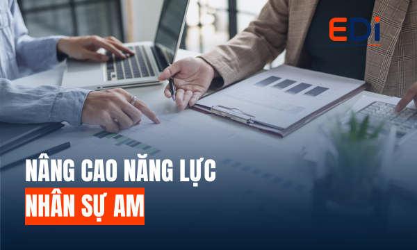 NÂNG CAO NĂNG LỰC NHÂN SỰ AM