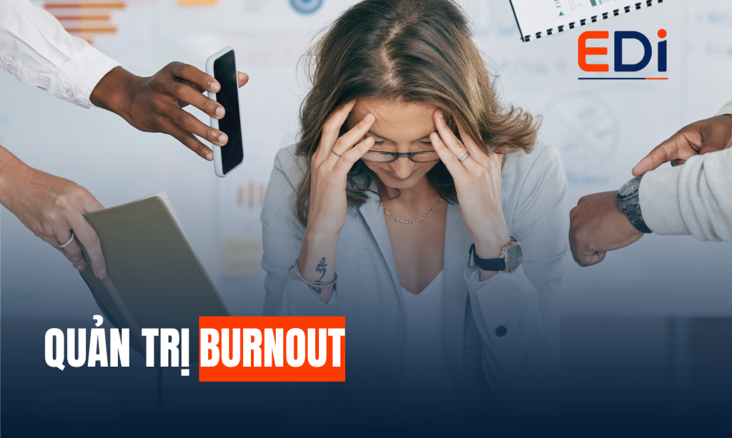 QUẢN TRỊ BURNOUT – DUY TRÌ NĂNG LƯỢNG VÀ HIỆU SUẤT BỀN VỮNG