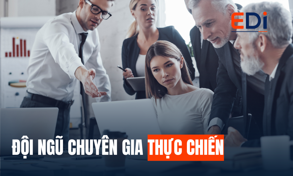 ĐỘI NGŨ CHUYÊN GIA THỰC CHIẾN CỦA EDI – KINH NGHIỆM TỪ CÁC TẬP ĐOÀN VÀ MÔI TRƯỜNG KINH DOANH TOÀN CẦU