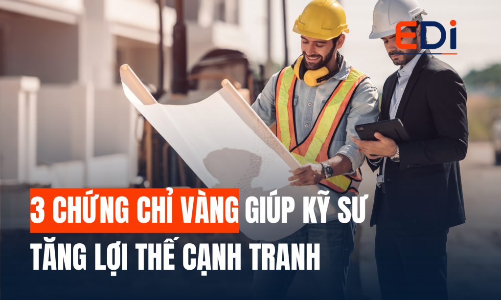 3 CHỨNG CHỈ VÀNG GIÚP KỸ SƯ TĂNG LỢI THẾ CẠNH TRANH TRONG KỶ NGUYÊN CÔNG NGHIỆP TOÀN CẦU