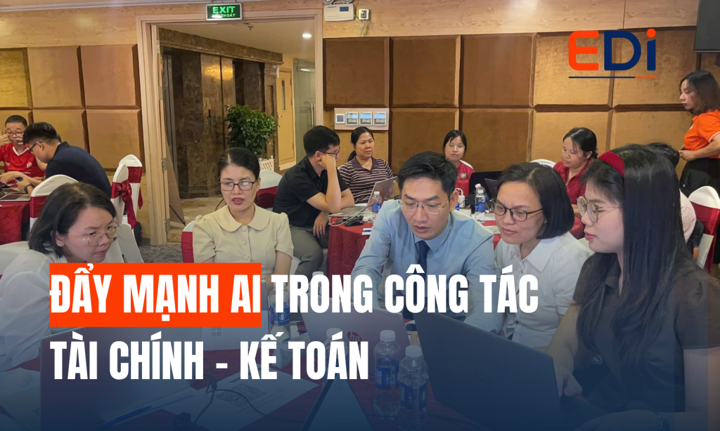 EDI ĐỒNG HÀNH CÙNG VIETTEL TELECOM ĐẨY MẠNH ỨNG DỤNG AI TRONG CÔNG TÁC TÀI CHÍNH – KẾ TOÁN